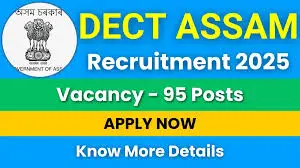 DECT Assam Recruitment 2025 – 93 Junior Instructor Posts, APPLY ONLINE.